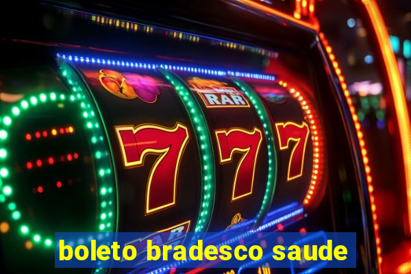 boleto bradesco saude